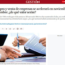 Compra y venta de empresas se acelerar en noviembre y diciembre: de qu valor sern?